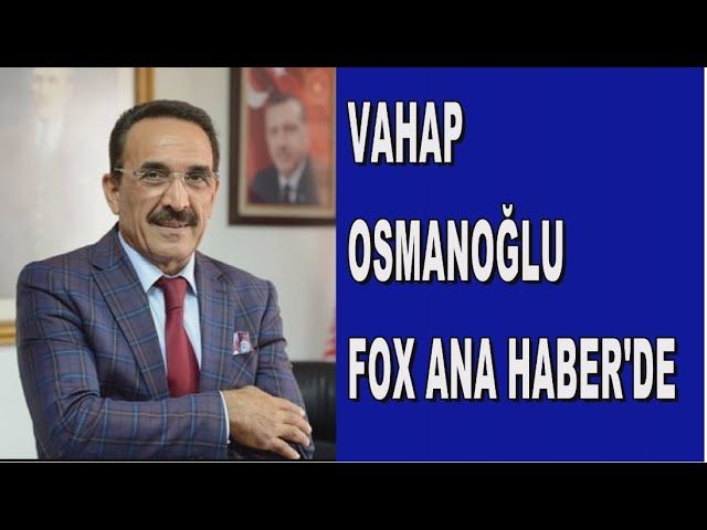 VAHAP OSMANOĞLU FOX TV ANA HABER'DE...